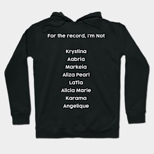 I'm not (insert name here) Hoodie